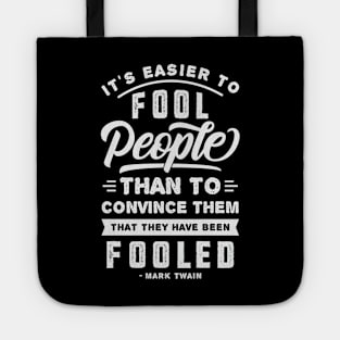 It's Easier To Fool People - Mark Twain Quote Tote