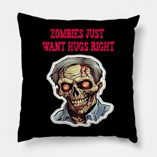 Zombies just want hugs right Pillow