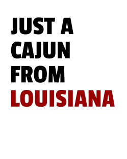 Just a Cajun from Louisiana Shirt Magnet