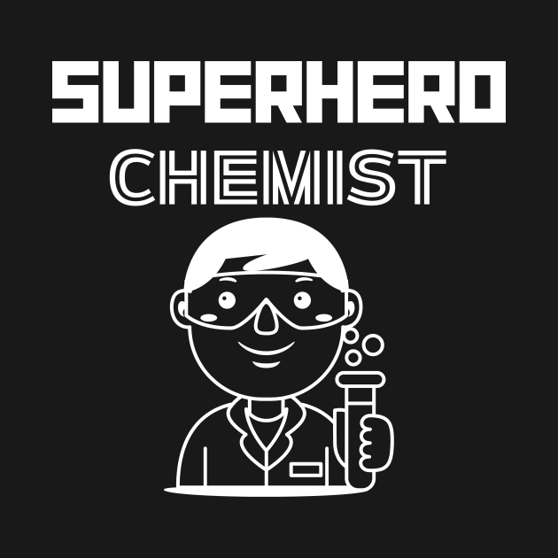 Superhero Chemist by MyUniqueTee