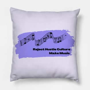 Reject Hustle Culture - Make Music (Lilac) Pillow