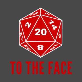 D20 to the Face T-Shirt