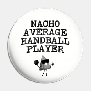 Nacho Average Handball Player Pin