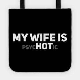 My Wife is PsycHOTic Tote