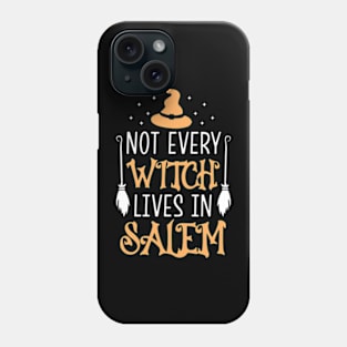 Not Every Witch Lives In Salem Phone Case