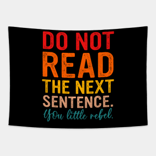 Do Not Read The Next Sentence You Little Rebel Tapestry