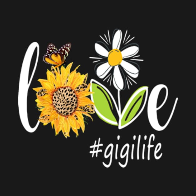 Love Gigi life sunflower gigilife Gift by Hanh05