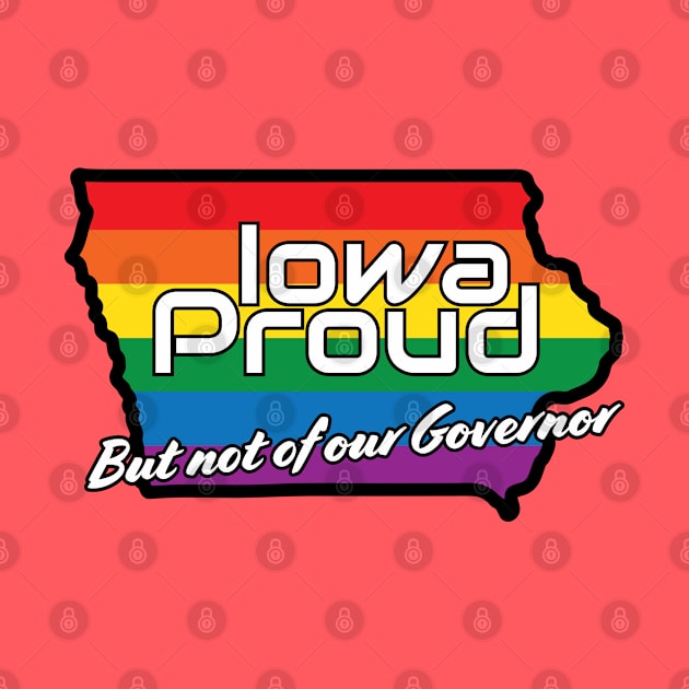 Iowa Proud, but not of our governor by AnytimeDesign