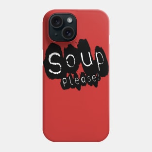 Soup please Phone Case