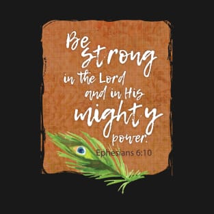 Be strong in the Lord and His mighty power | Christian design T-Shirt