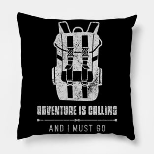 Adventure is calling and I must go Pillow