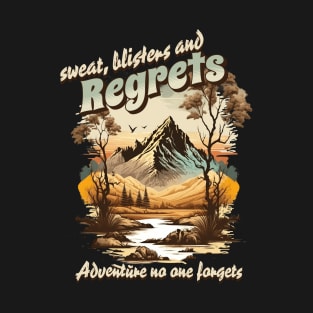 Sweat blisters and regrets T-Shirt