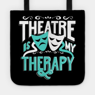 Theatre is My Therapy Tote