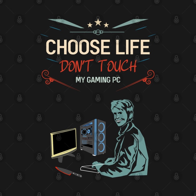 Choose life don't touch my gaming pc re:color 02 by HCreatives