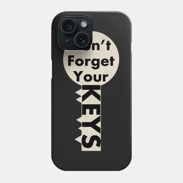 Don’t forget your keys Phone Case by Dpe1974