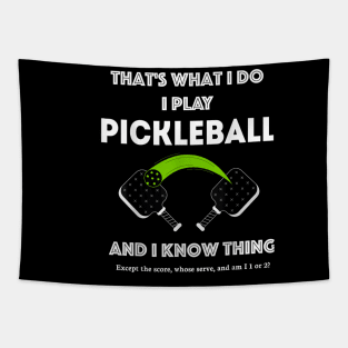 That’s What I Do-I Play Pickleball and I Know Things Tapestry