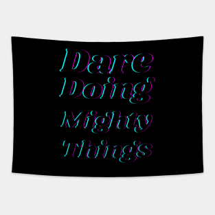 Dare doing mighty things in black text with a glitch Tapestry