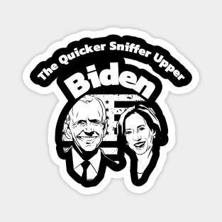 The Quicker Sniffer Upper Biden Shirt Magnet