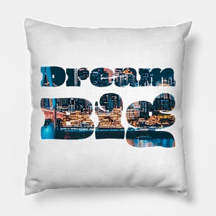 DREAM BIG Pillow