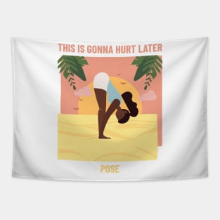 This Is Gonna Hurt Later Yoga Pose Tapestry