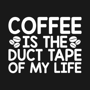 Coffee is duct tape T-Shirt