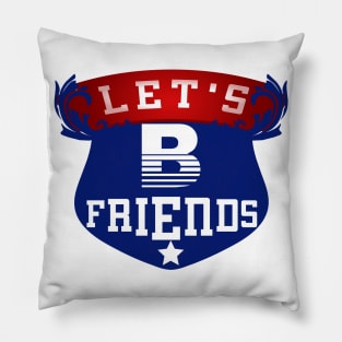 Let's Be Friends Pillow