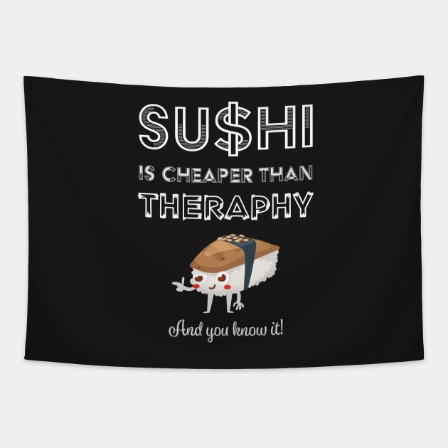 Sushi is Cheaper Than Therapy Tapestry by loltshirts