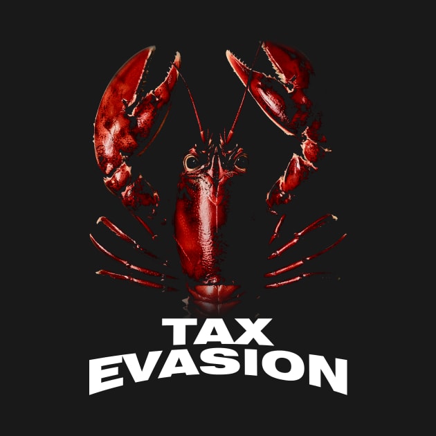 Tax Evasion Lobster Funny Unisex Tee - Parody Tee, Funny Lobster, Tax Evasion, Joke Shirt, Meme by Hamza Froug