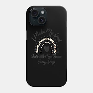 Womens I Make My Dad Sad With My Choices Every Day Father's Day Phone Case