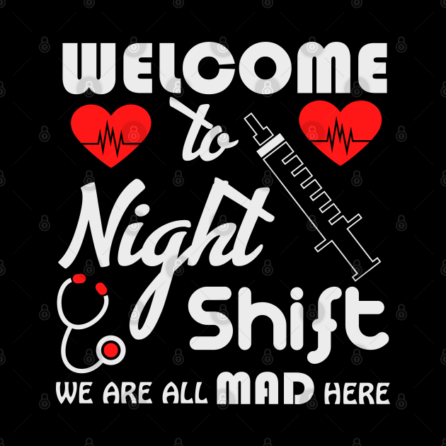 Welcome to the night shift we are ll mad here tee by BushidoThreads