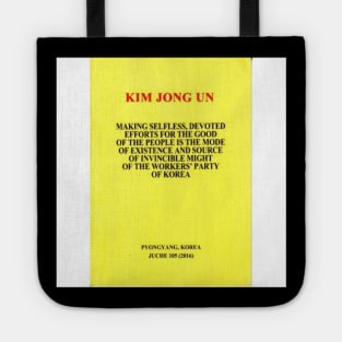 Kim Jong Un Making Selfless Devoted Efforts for the Good of the People Is the Mode of Existence and Source of Invincible Might for the Workers' Party of Korea Book Cover Tote