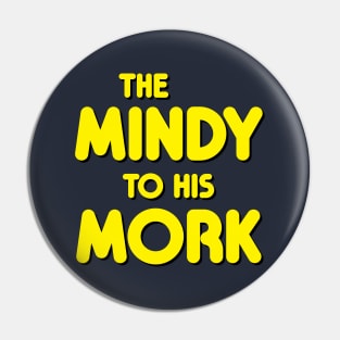 The Mindy to His Mork Pin