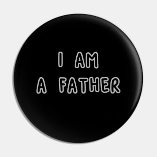 I Am A Father Pin