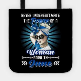 Never Underestimate The Power Of A Woman Born In June Tote