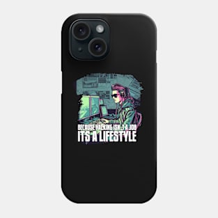 Because Hacking Isn't a Job, It's a Lifestyle Phone Case