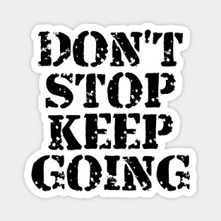 Don't Stop Keep Going Magnet