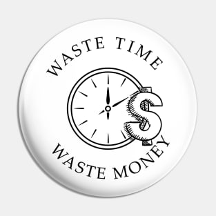 waste time waste money shirts successful men and women gifts Pin