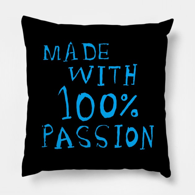 made with 100% passion Pillow by zzzozzo