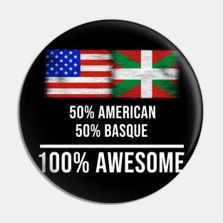 50% American 50% Bilbao 100% Awesome - Gift for Bilbao Heritage From Bilbao Pin