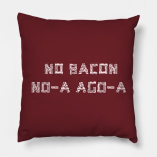 Bacon is a Deal Breaker Pillow