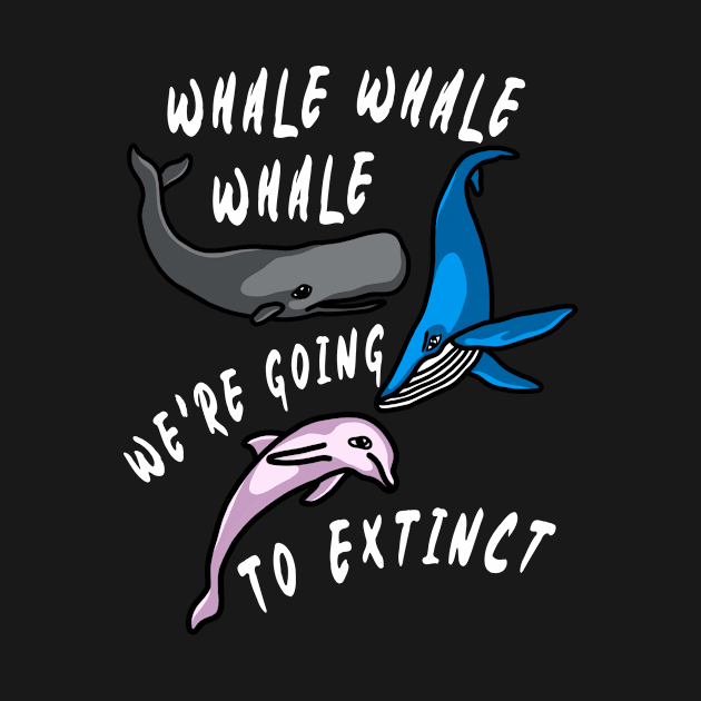 We're Going To Extinct, Funny Whale Shirt, Whale Gift, Whale Researcher Shirt, Whale Lover Gift, Whale Pun Shirt, Marine Biologist Shirt, Whale Fan Gift by aditchucky