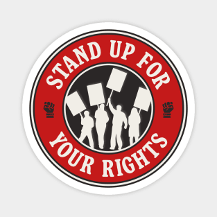 Stand Up For Your Rights - Workers Rights / Human Rights Magnet