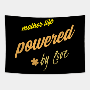 mother's life powered by love Tapestry