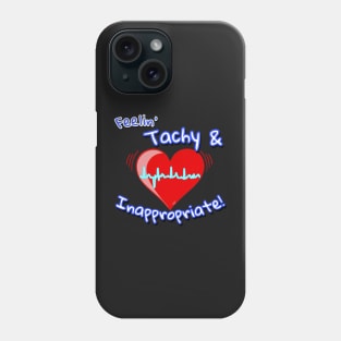 Tachy & Inappropriate Phone Case