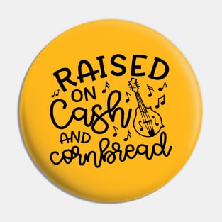 Raised on Cash and Cornbread Country Funny Pin