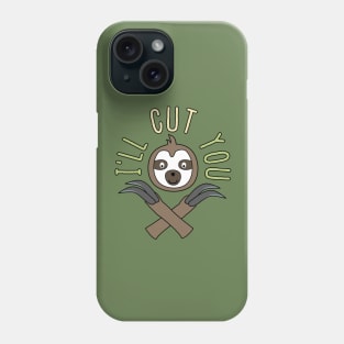 Sloth: I'll Cut You Phone Case