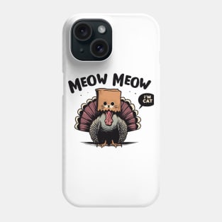 Meow im cat funny turkey thanksgiving Phone Case