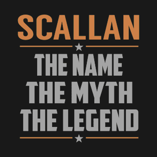 SCALLAN The Name The Myth The Legend T-Shirt