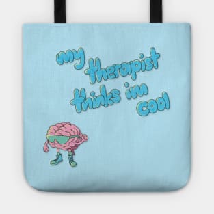 My Therapist Thinks I'm Cool Tote