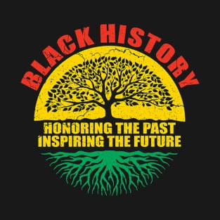 Black History - Honoring The Past Inspiring The Future T-Shirt